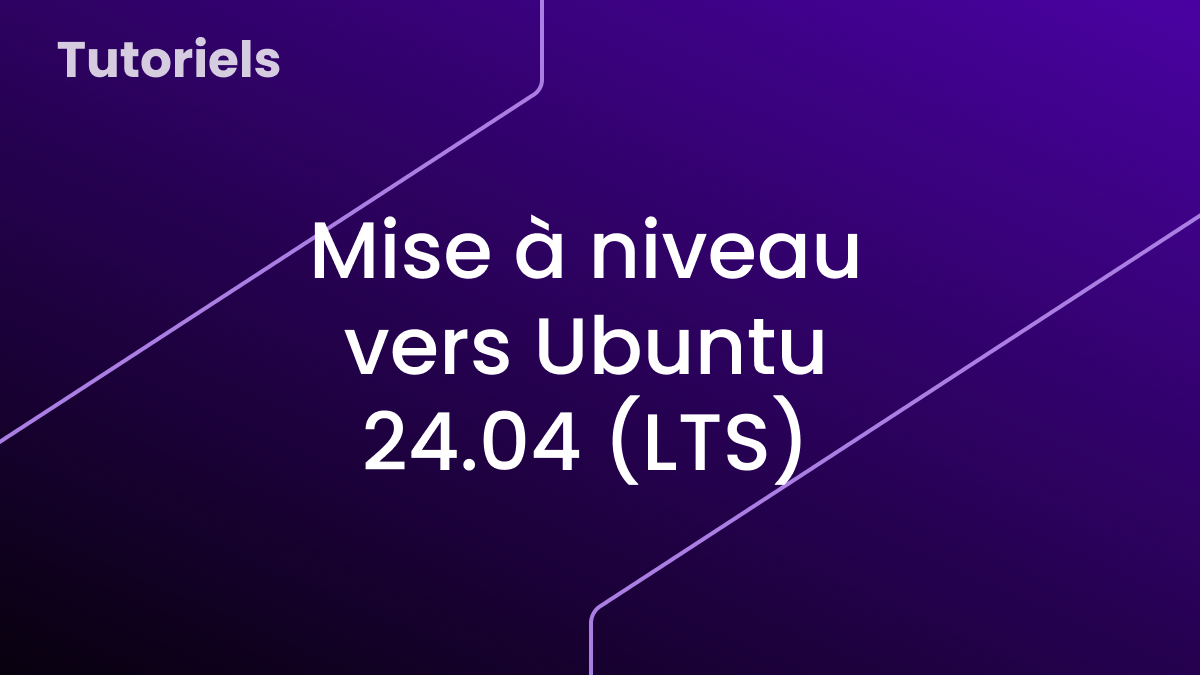 Mettre à niveau Ubuntu 22.04 vers Ubuntu 24.04 LTS