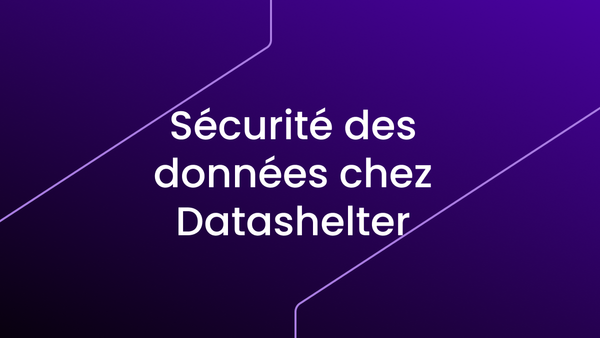 Comment Datashelter garantit la sécurité de vos sauvegardes