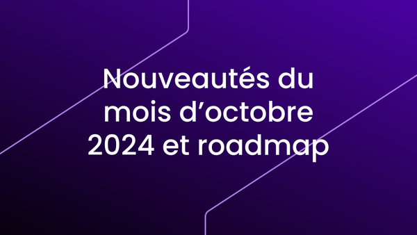 Nouveautés d'octobre 2024 et feuille de route pour la fin d'année