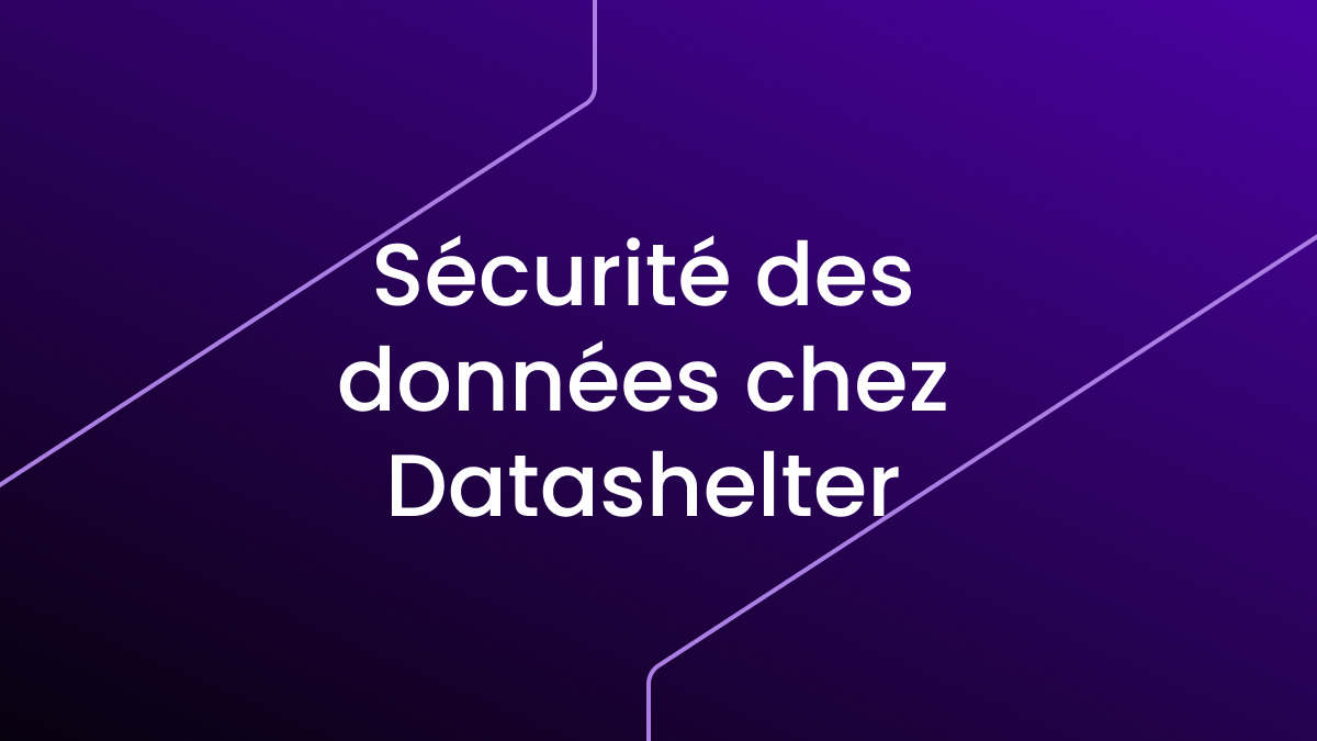 Comment l'architecture de Datashelter sécurise vos sauvegardes