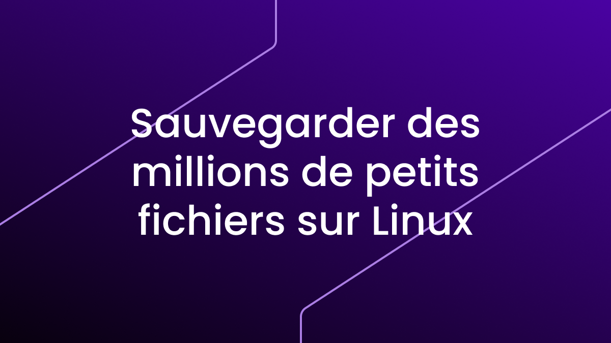 Comment sauvegarder des millions de petits fichiers sous Linux ?