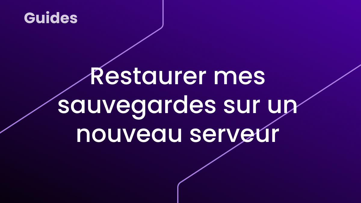 Restaurer mes sauvegardes sur un nouveau serveur